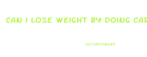 can i lose weight by doing cardio only