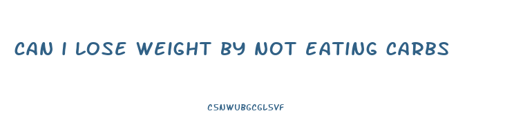can i lose weight by not eating carbs