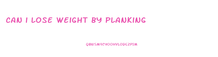 can i lose weight by planking