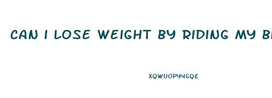 can i lose weight by riding my bike