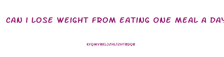 can i lose weight from eating one meal a day