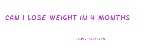 can i lose weight in 4 months