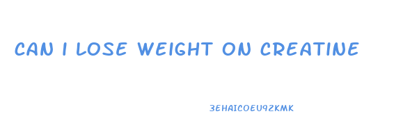 can i lose weight on creatine