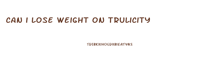 can i lose weight on trulicity