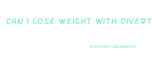 can i lose weight with diverticulitis