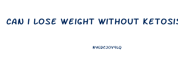 can i lose weight without ketosis
