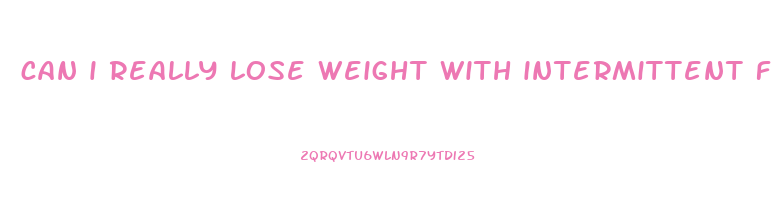 can i really lose weight with intermittent fasting