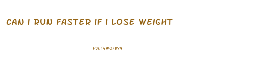 can i run faster if i lose weight