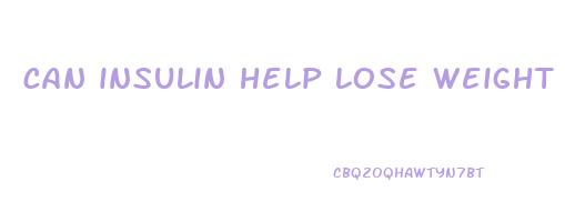 can insulin help lose weight