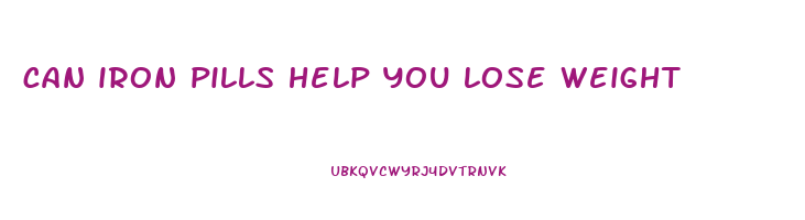 can iron pills help you lose weight