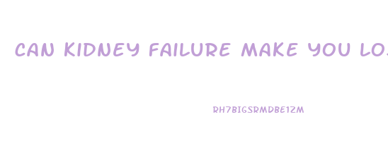 can kidney failure make you lose weight