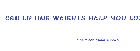 can lifting weights help you lose belly fat