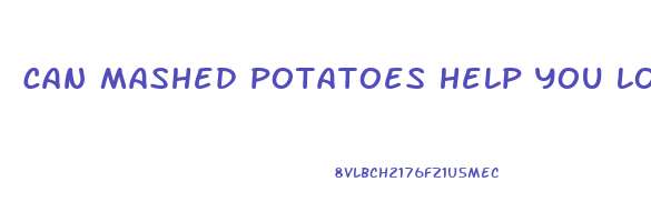 can mashed potatoes help you lose weight