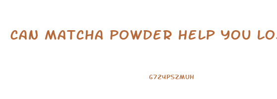 can matcha powder help you lose weight