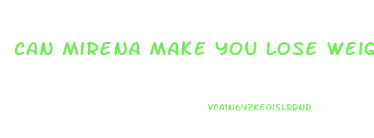 can mirena make you lose weight