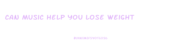 can music help you lose weight