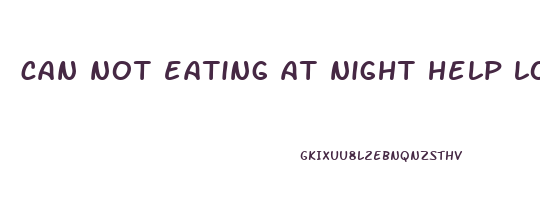 can not eating at night help lose weight