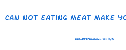 can not eating meat make you lose weight