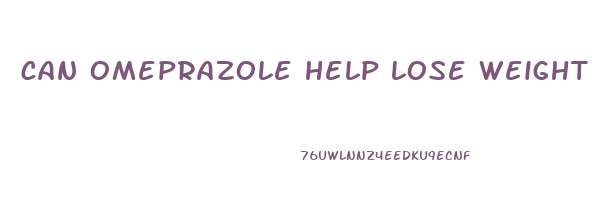 can omeprazole help lose weight