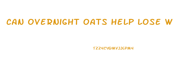 can overnight oats help lose weight