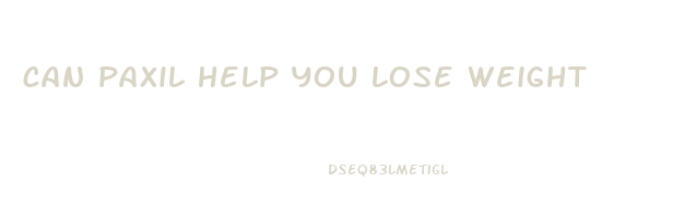 can paxil help you lose weight