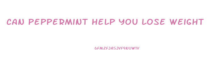 can peppermint help you lose weight