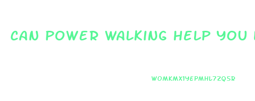 can power walking help you lose weight