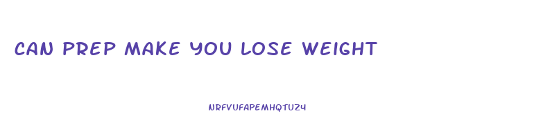 can prep make you lose weight