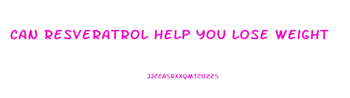 can resveratrol help you lose weight