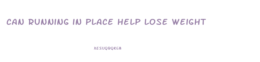 can running in place help lose weight