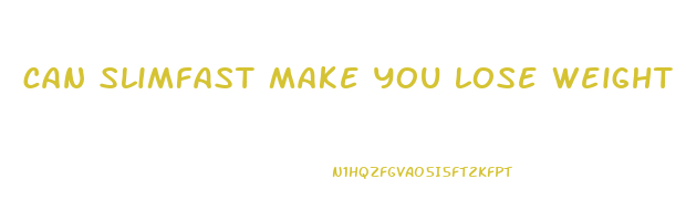 can slimfast make you lose weight