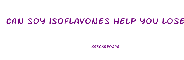 can soy isoflavones help you lose weight