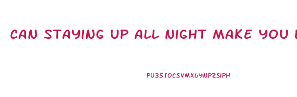 can staying up all night make you lose weight