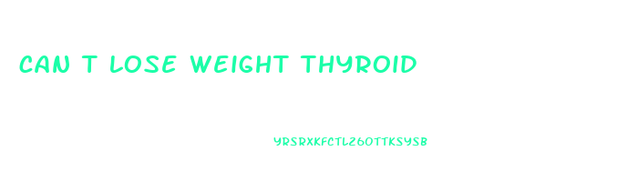 can t lose weight thyroid