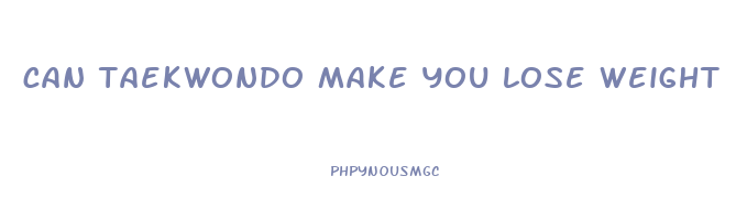 can taekwondo make you lose weight