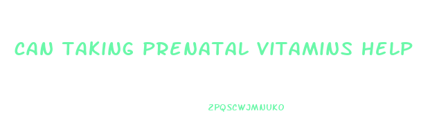 can taking prenatal vitamins help you lose weight