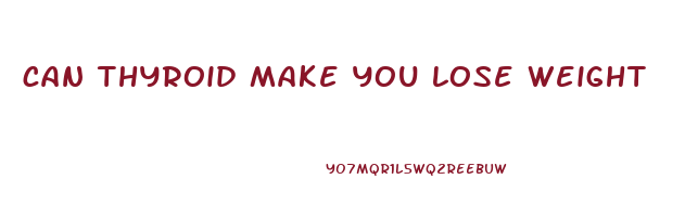 can thyroid make you lose weight