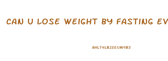 can u lose weight by fasting every other day