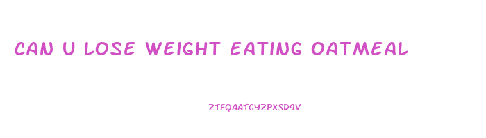 can u lose weight eating oatmeal