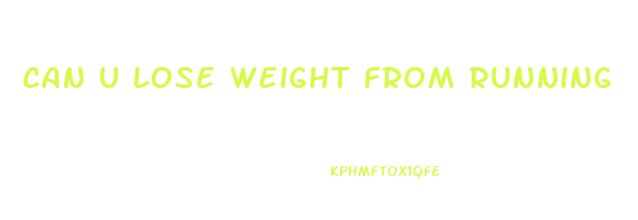 can u lose weight from running