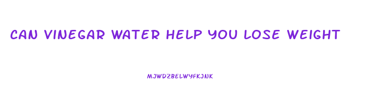 can vinegar water help you lose weight