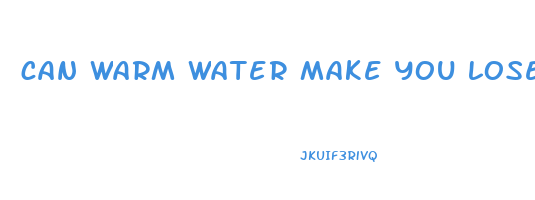 can warm water make you lose weight