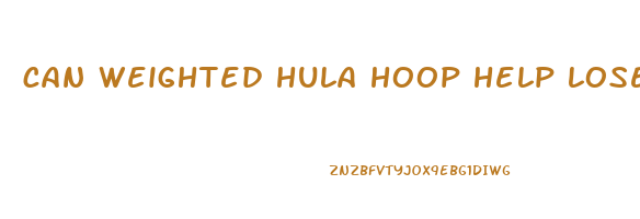 can weighted hula hoop help lose weight