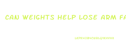 can weights help lose arm fat
