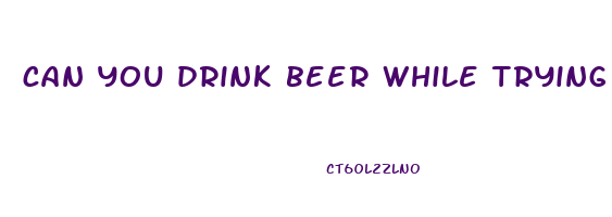 can you drink beer while trying to lose weight
