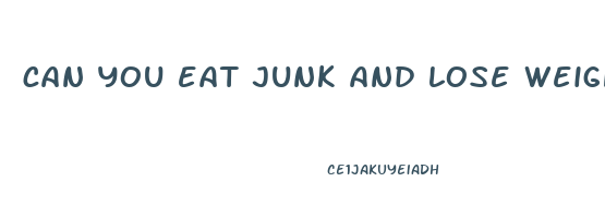can you eat junk and lose weight