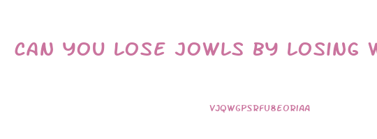 can you lose jowls by losing weight