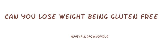 can you lose weight being gluten free