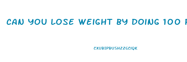can you lose weight by doing 100 pushups a day
