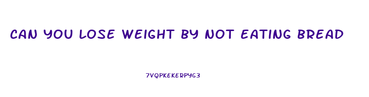 can you lose weight by not eating bread